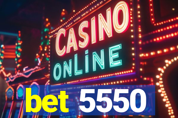 bet 5550